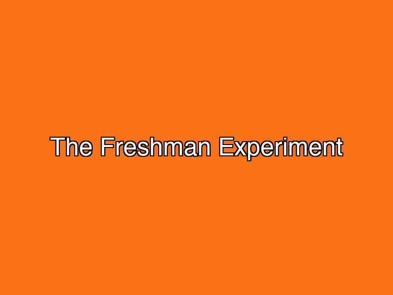 The Freshman Experiment